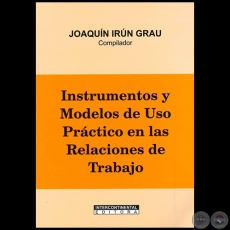 INSTRUMENTOS Y MODELOS DE USO PRCTICO EN LAS RELACIONES DE TRABAJO - Compilador: JOAQUN IRN GRAU - Ao 2011